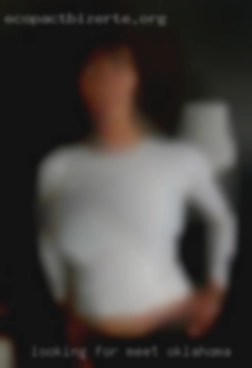 Looking for discreet nsa meet Oklahoma hook up.