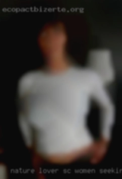 Nature SC women seeking lover, close  2 Nat.